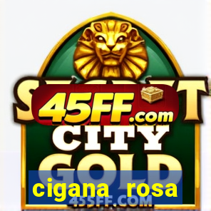 cigana rosa vermelha historia